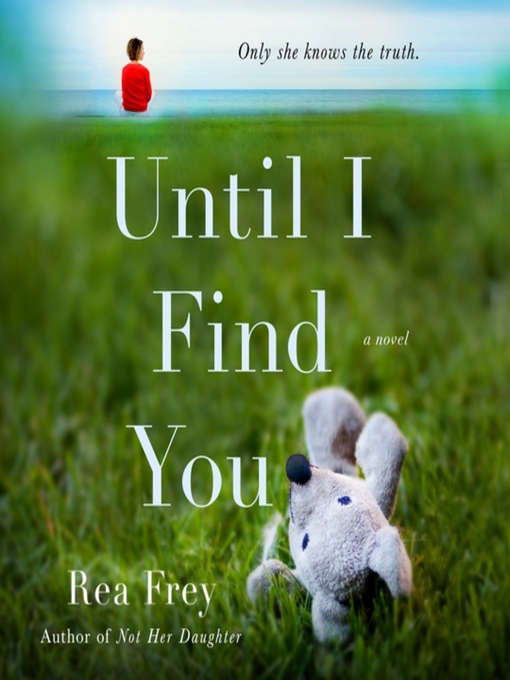 Title details for Until I Find You by Rea Frey - Available